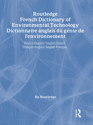 cover image of Routledge French Dictionary of Environmental Technology Dictionnaire anglais du genie de l'environnement